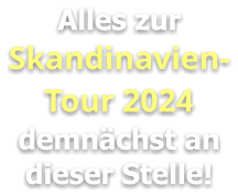 Alles zur Skandinavien-Tour 2024 demnächst an dieser Stelle!
